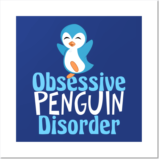 Obsessive Penguin Disorder Wall Art by epiclovedesigns